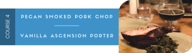 Barley and Board Community Table - Smoked Pork Chop and Ascension Porter